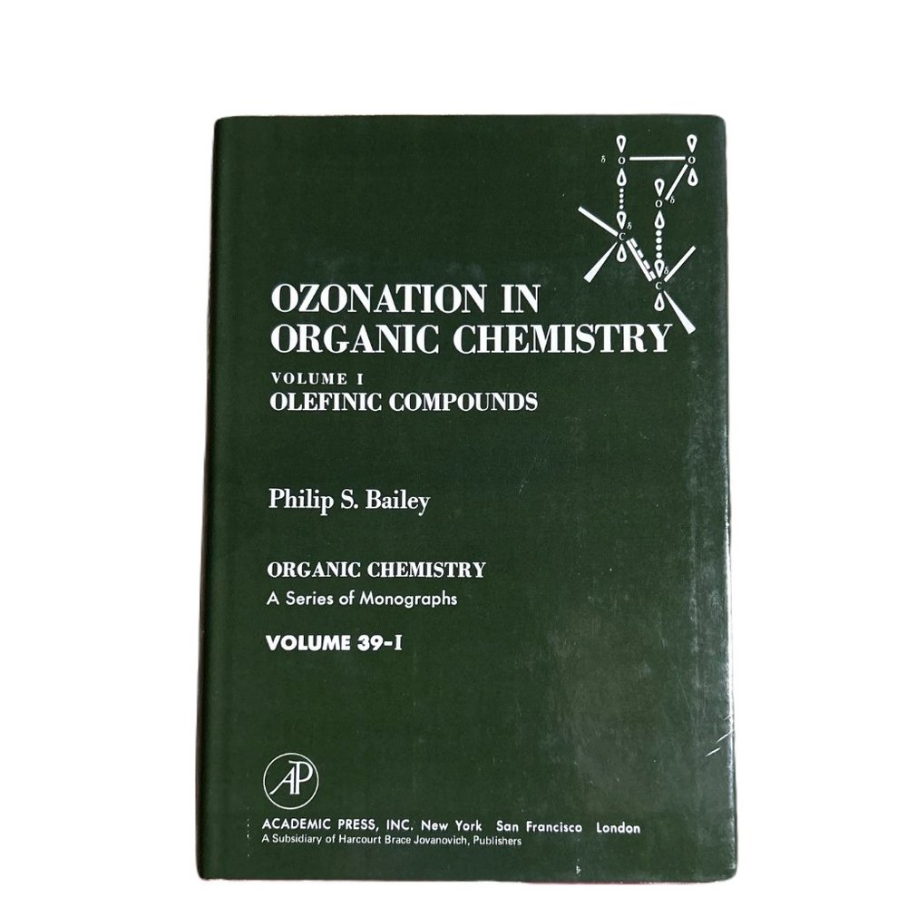 Ozonation in Organic Chemistry, Volume I: Olefinic Compounds by Philip S. Bailey